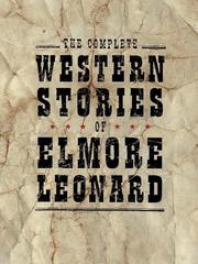 The Complete Western Stories of Elmore Leonard cover