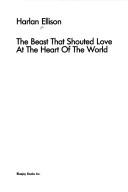 The beast that shouted love at the heart of the world cover