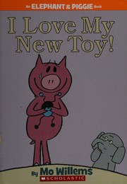I Love My New Toy! (Elephant and Piggie) cover