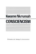 Consciencism; philosophy and ideology for decolonization and development cover