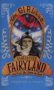The Girl Who Soared Over Fairyland and Cut the Moon in Two (Fairyland #3) cover