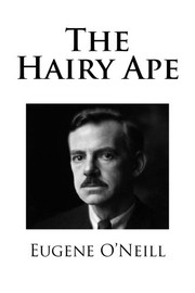 The Hairy Ape (A Comedy of Ancient and Modern Life) cover