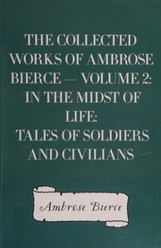 The Collected Works of Ambrose Bierce, Volume II. In the Midst of Life (Tales of Soldiers and Civilians) [15 stories] cover
