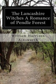 The Lancashire Witches, a Romance of Pendle Forest cover
