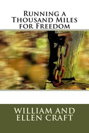 Running a Thousand Miles for Freedom, or, The Escape of William and Ellen Craft from Slavery cover