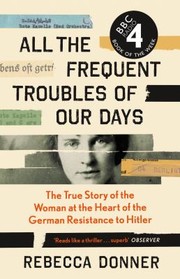 All the Frequent Troubles of Our Days cover