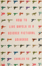 How to Live Safely in a Science Fictional Universe cover