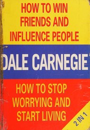 How to Win Friends and Influence People / How to stop worrying and start living cover